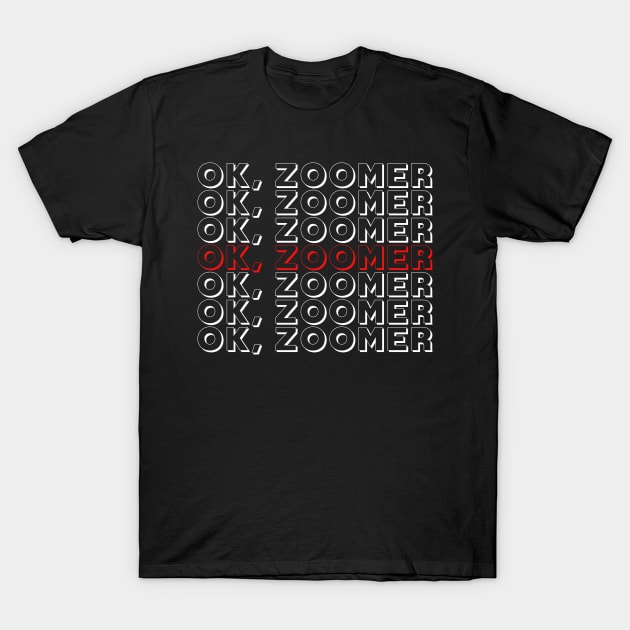 Ok, Zoomer T-Shirt by JonesCreations